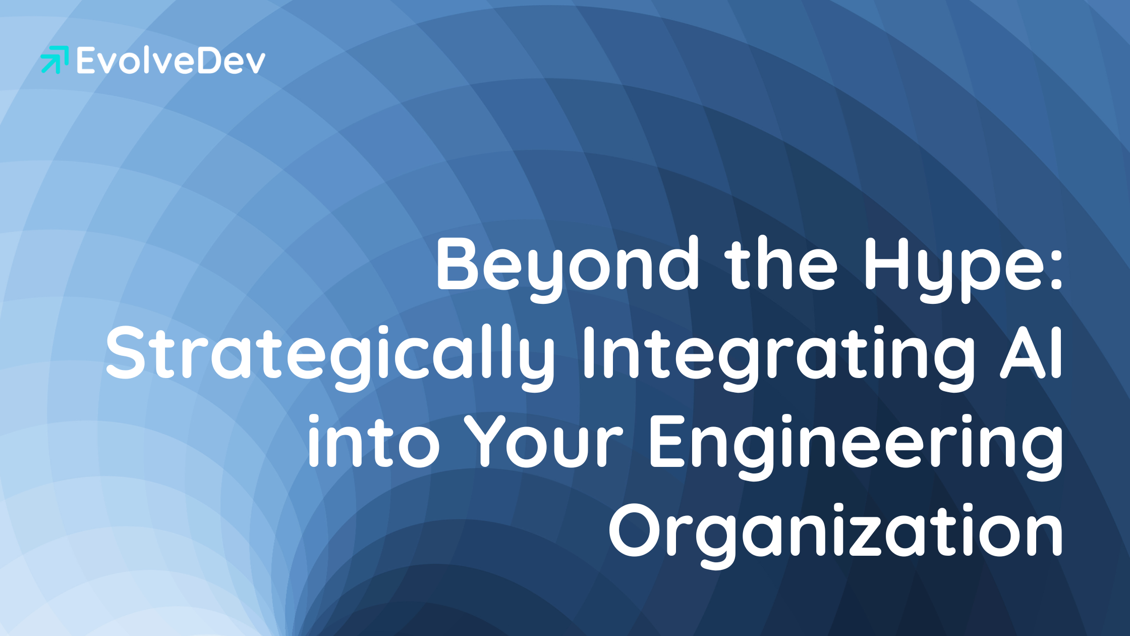 Image for Beyond the Hype: Strategically Integrating AI into Your Engineering Organization