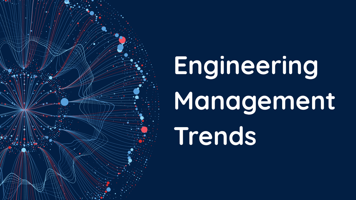Engineering Management in 2025: The Trends I'm Seeing Right Now