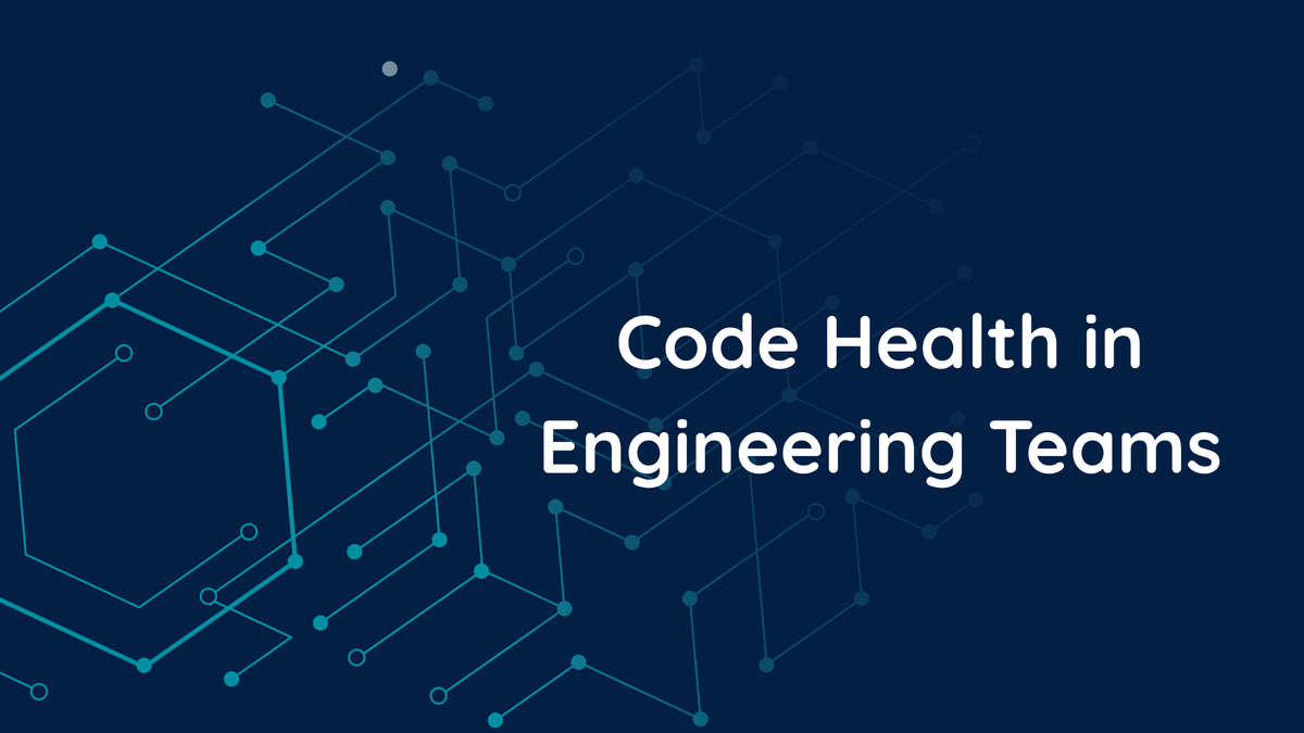Why Code Health Is Suddenly the Hottest Topic in Engineering Teams