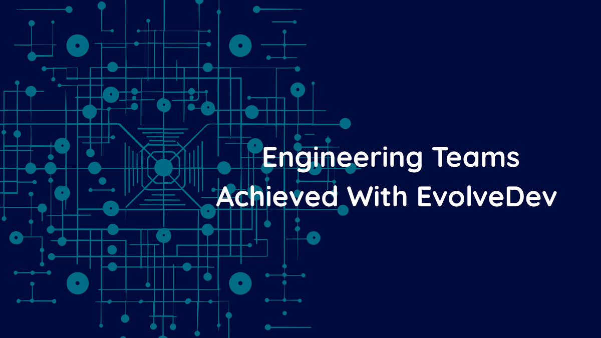 What Engineering Teams Achieved With EvolveDev
