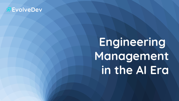 Engineering Management in the AI Era: How Leaders Are Redefining Teams, Metrics, and Trust