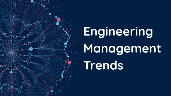 Engineering Management in 2025: The Trends I'm Seeing Right Now