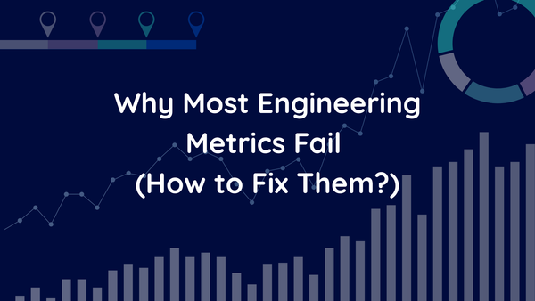 Why Most Engineering Metrics Fail—And How High-Performing Teams Actually Use Them